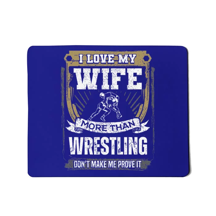 I Love My Wife More Than Wrestling Mousepad