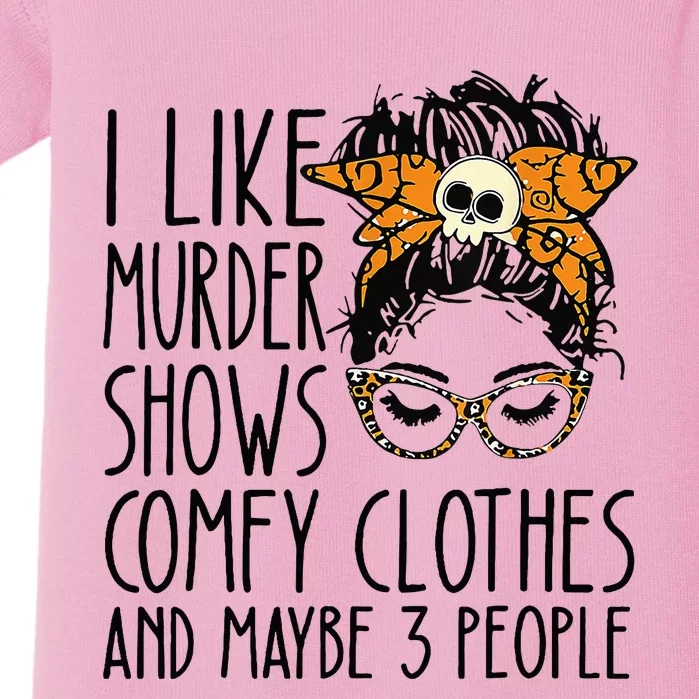 I Like Murder Shows Comfy Clothes 3 People Messy Bun Baby Bodysuit