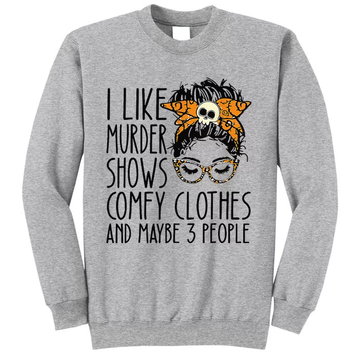 I Like Murder Shows Comfy Clothes 3 People Messy Bun Sweatshirt