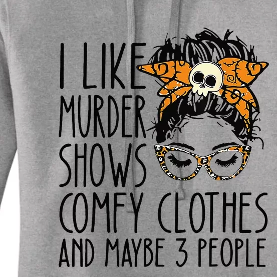 I Like Murder Shows Comfy Clothes 3 People Messy Bun Women's Pullover Hoodie