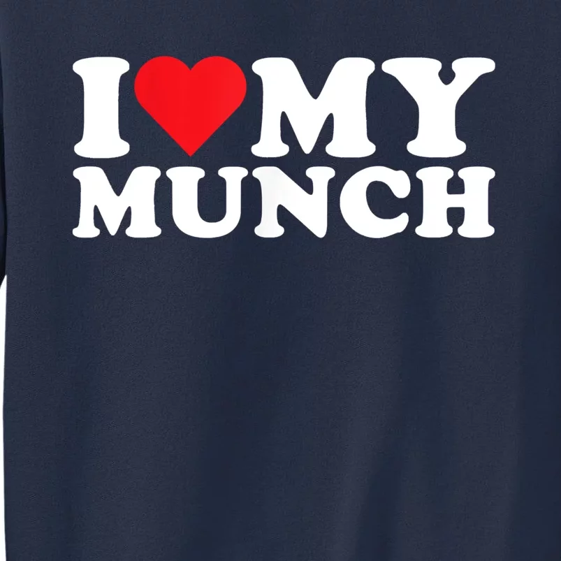 I Love My Munch I Heart My Munch For Munching Lover Sweatshirt