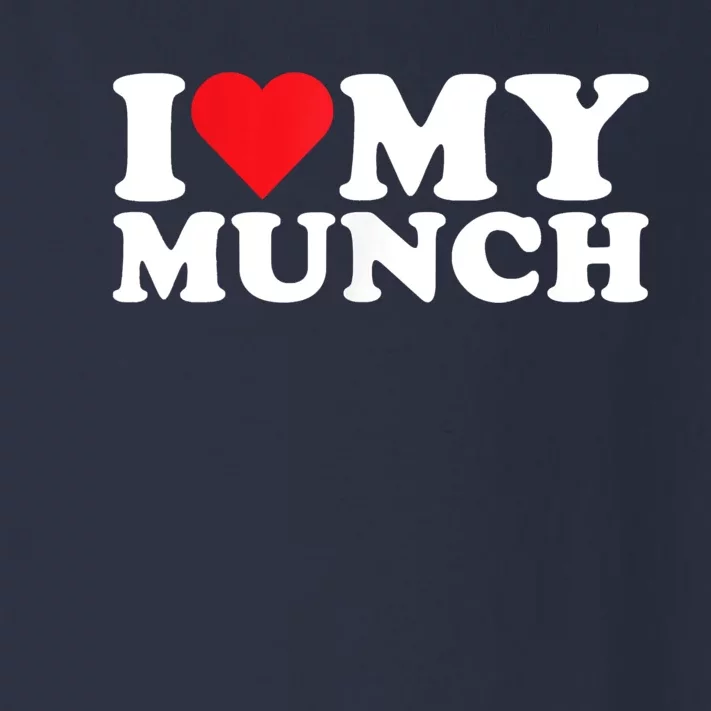 I Love My Munch I Heart My Munch For Munching Lover Toddler Long Sleeve Shirt