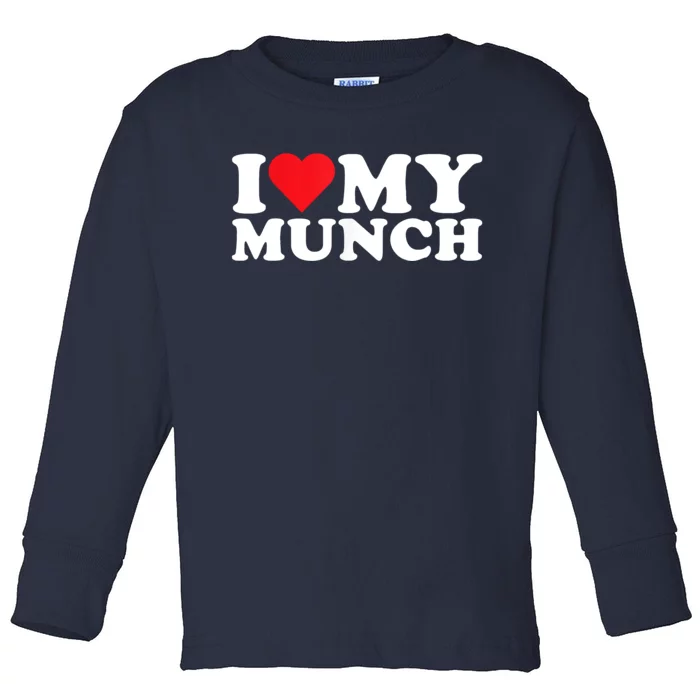 I Love My Munch I Heart My Munch For Munching Lover Toddler Long Sleeve Shirt