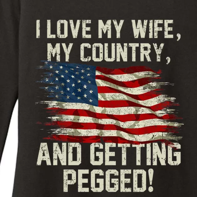 I LOVE MY WIFE MY COUNTRY AND GETTING PEGGED! Womens CVC Long Sleeve Shirt