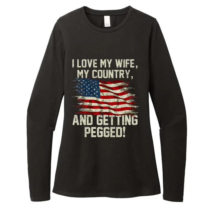 I LOVE MY WIFE MY COUNTRY AND GETTING PEGGED! Womens CVC Long Sleeve Shirt