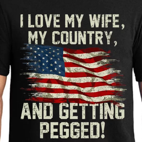 I LOVE MY WIFE MY COUNTRY AND GETTING PEGGED! Pajama Set