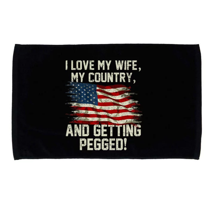 I LOVE MY WIFE MY COUNTRY AND GETTING PEGGED! Microfiber Hand Towel