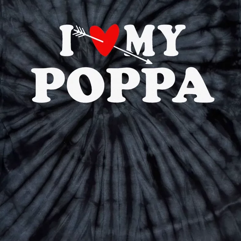 I Love My Poppa with Heart Father day Wear for Son Daughter Tie-Dye T-Shirt