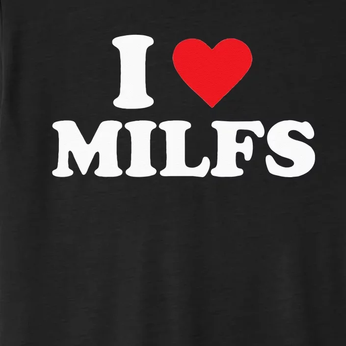 I Love MILFs ChromaSoft Performance T-Shirt