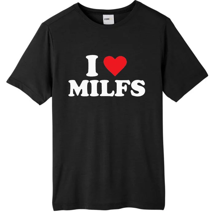 I Love MILFs ChromaSoft Performance T-Shirt