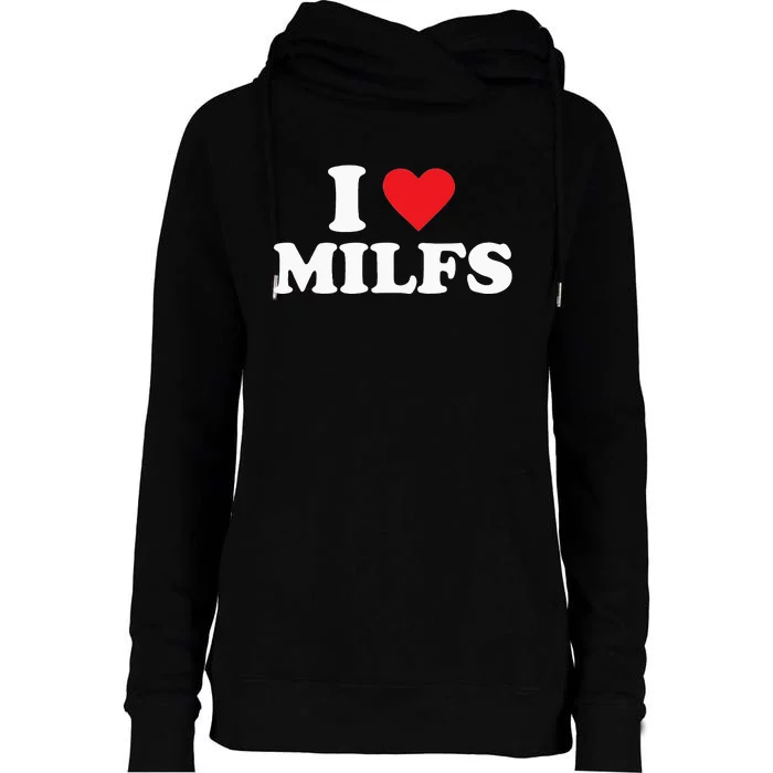 I Love MILFs Womens Funnel Neck Pullover Hood