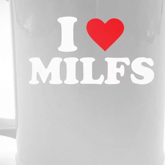 I Love MILFs Front & Back Beer Stein