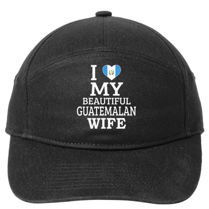 I Love My BEAUTIFUL Guatemalan WIFE Funny Couple 7-Panel Snapback Hat