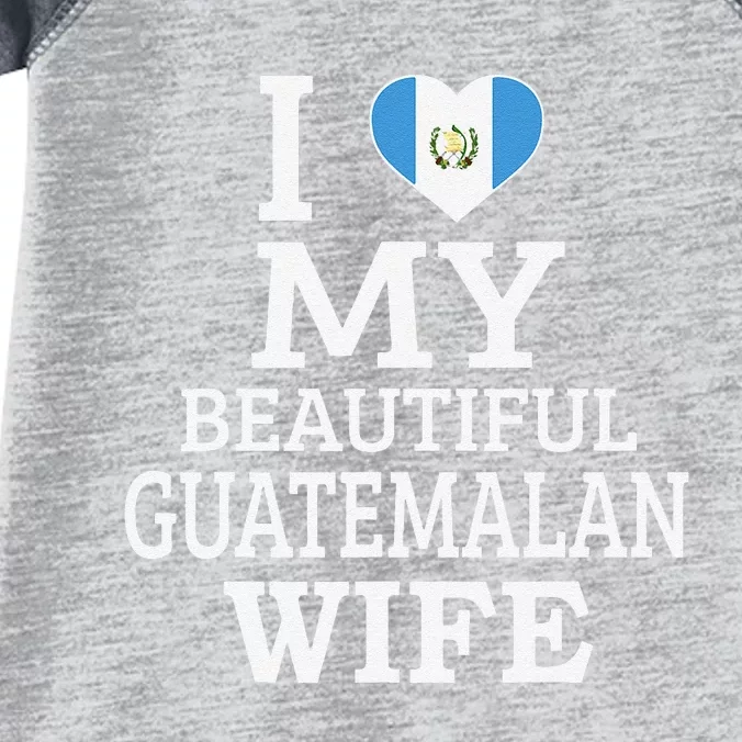 I Love My BEAUTIFUL Guatemalan WIFE Funny Couple Infant Baby Jersey Bodysuit