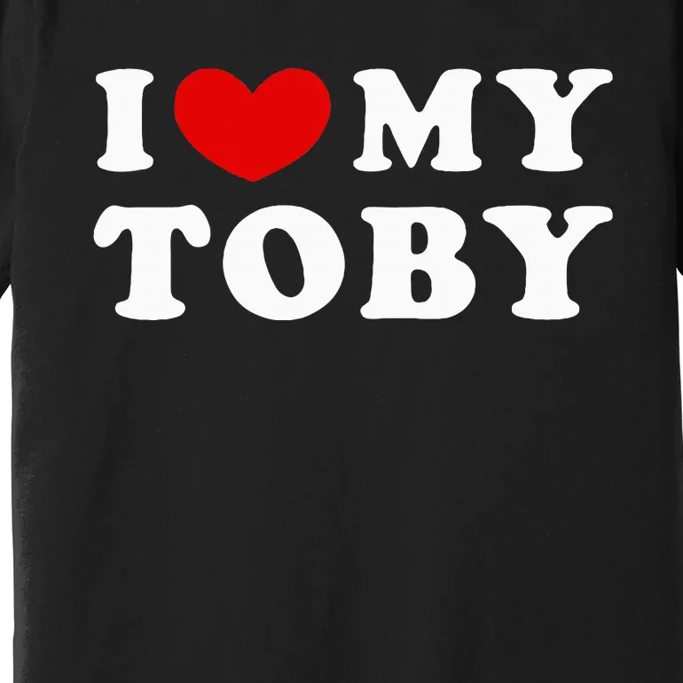 I Love My Toby I Heart My Toby Premium T-Shirt