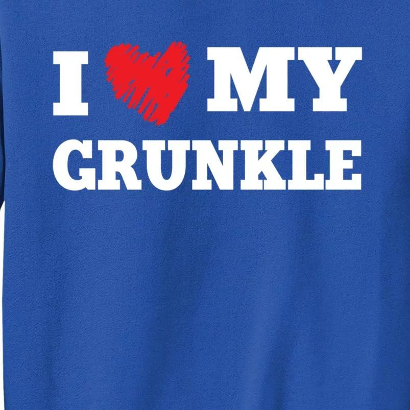 I Love My Grunkle Favorite Family Member Valentines Gift Tall Sweatshirt