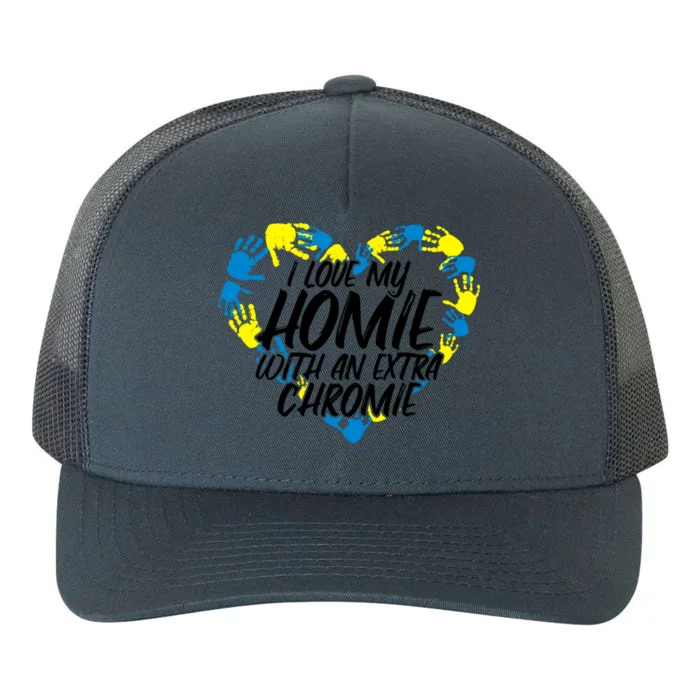 I Love My Homie With An Extra Chromie Great Gift Yupoong Adult 5-Panel Trucker Hat