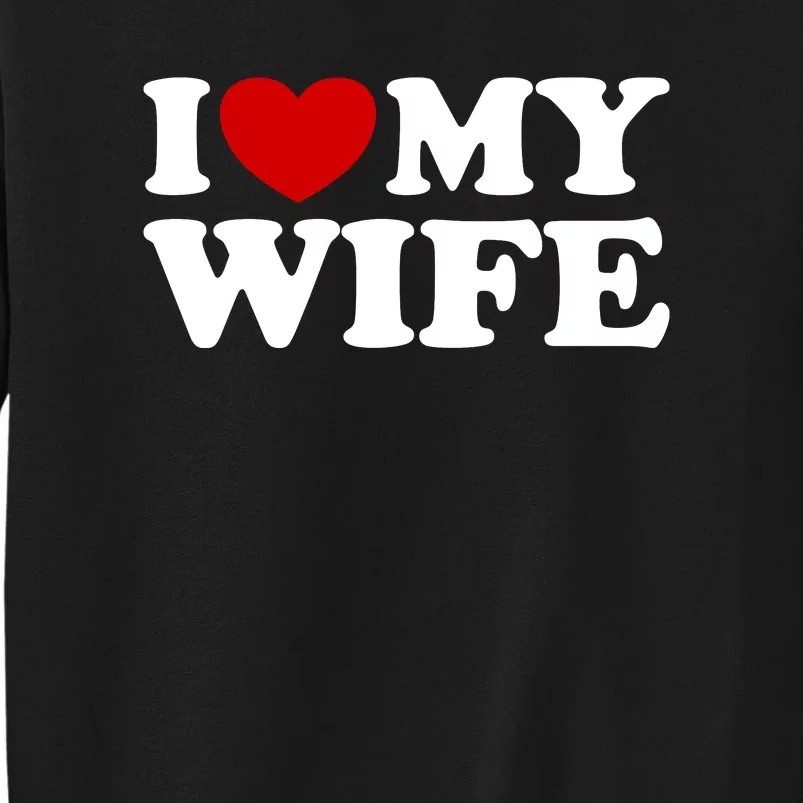 I Love My Wife Sweatshirt