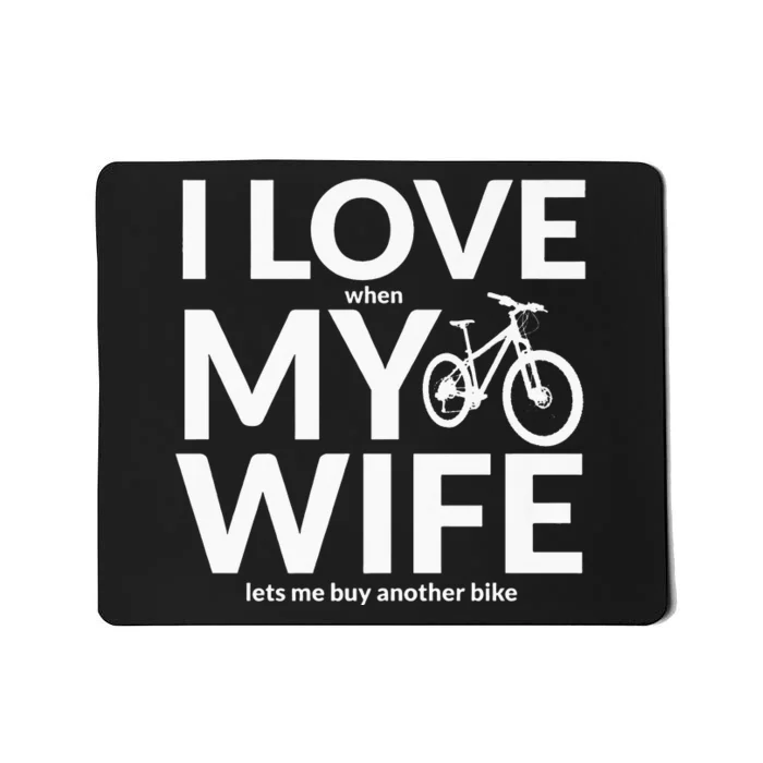 I Love My Wife (When She Lets Me Buy A New Bike) Funny Mousepad