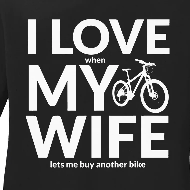 I Love My Wife (When She Lets Me Buy A New Bike) Funny Ladies Long Sleeve Shirt