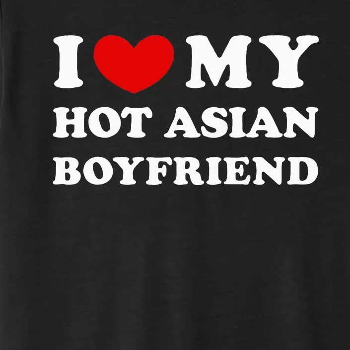 I Love My Hot Asian Boyfriend ChromaSoft Performance T-Shirt