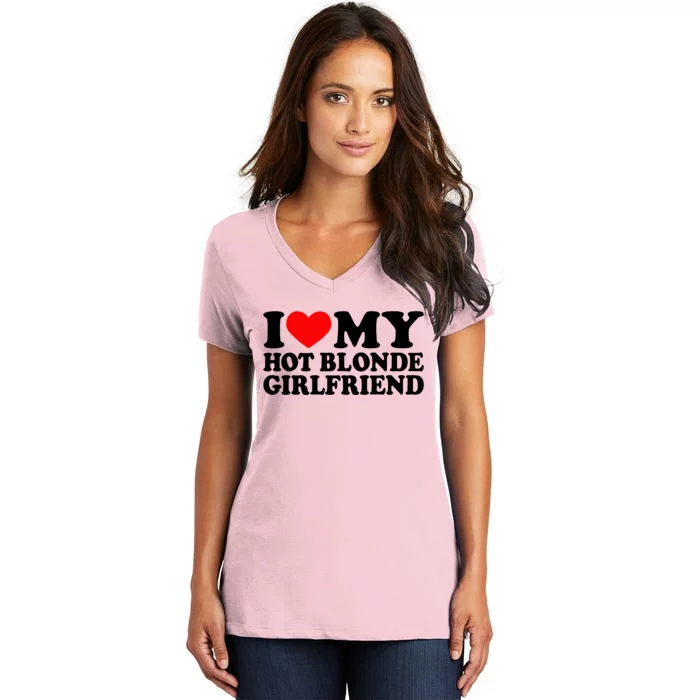 I Love My Hot Blonde Girlfriend I Heart My Blonde Hot Gf Women's V-Neck T-Shirt