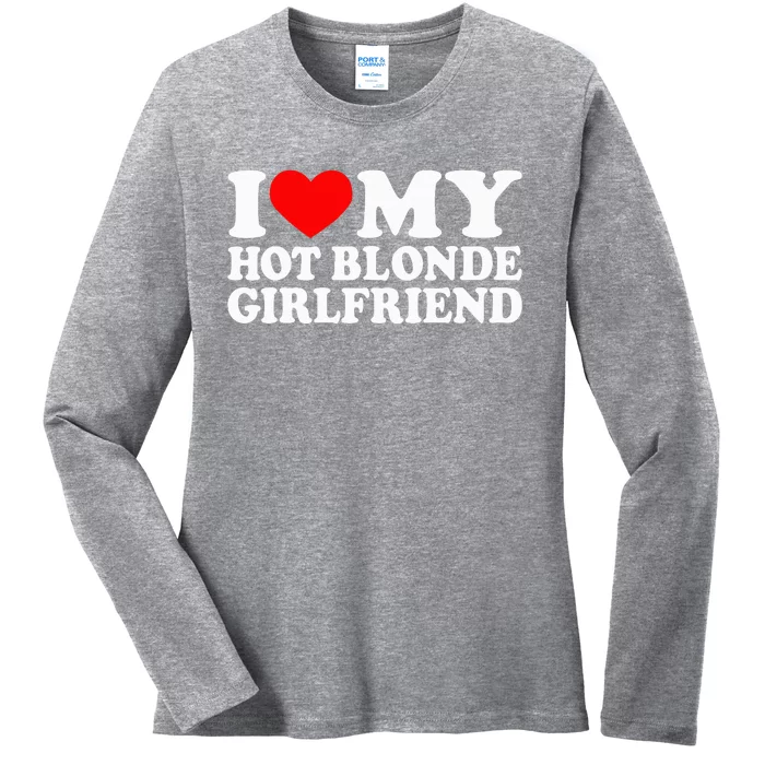 I Love My Hot Blonde Girlfriend I Heart My Blonde Hot Gf Ladies Missy Fit  Long Sleeve Shirt