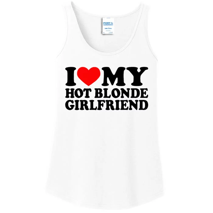 I Love My Hot Blonde Girlfriend I Heart My Blonde Hot Gf Ladies Essential Tank