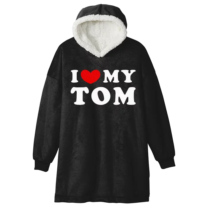 I Love My Tom I Heart My Tom Hooded Wearable Blanket