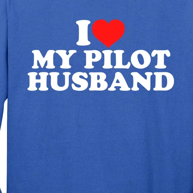 I Love My Pilot Husband Gift Tall Long Sleeve T-Shirt