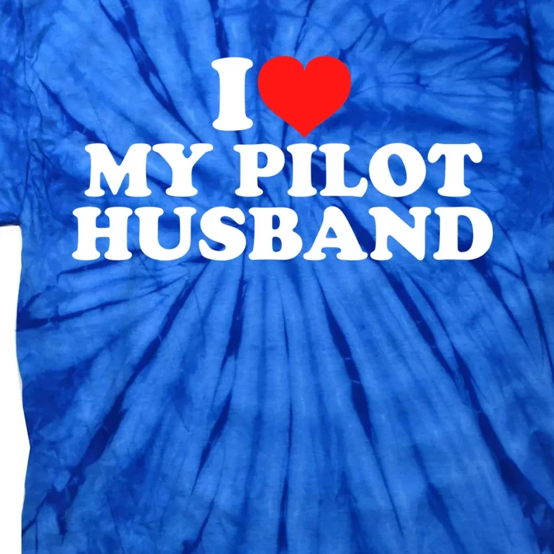 I Love My Pilot Husband Gift Tie-Dye T-Shirt