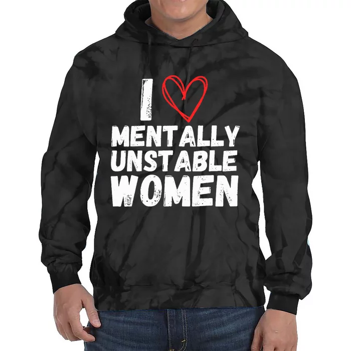 I Love Mentally Unstable Women Vintage Funny Tie Dye Hoodie