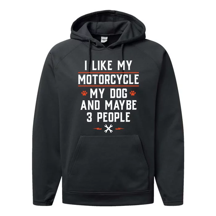 I Like My Motorcycle My Dog And Maybe 3 People Funny Biker Performance Fleece Hoodie