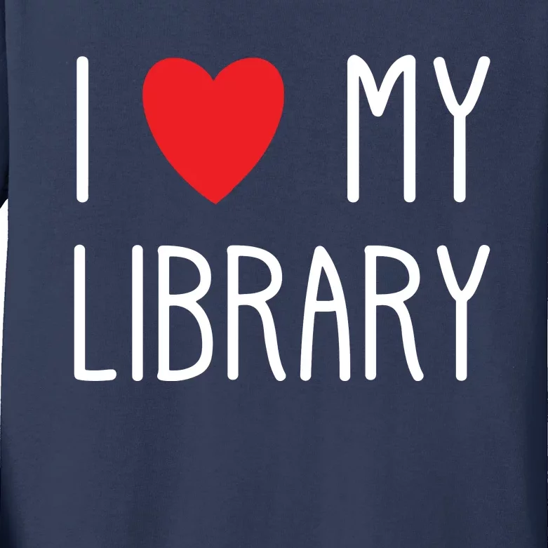 I Love My Library For Book Lovers Readers Librarian Kids Long Sleeve Shirt