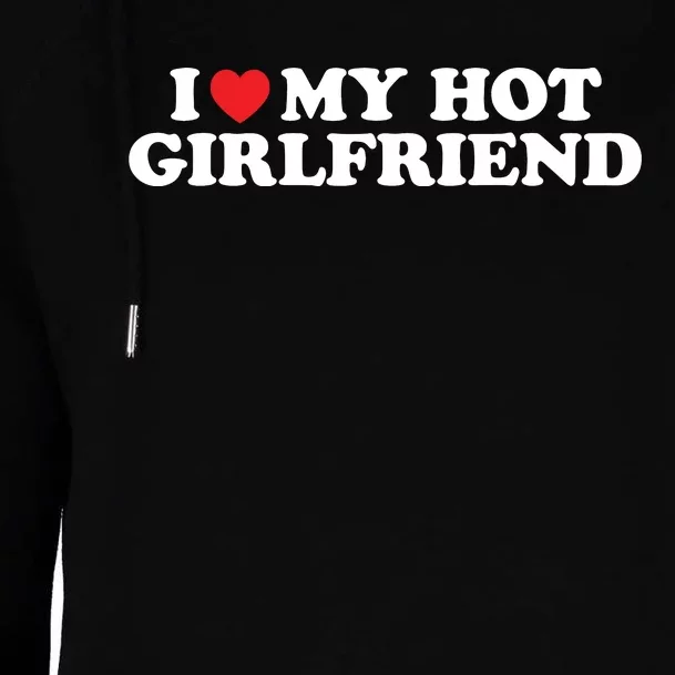 I Love My Hot Girlfriend Shirt I Heart My Hot Girlfriend Womens Funnel Neck Pullover Hood