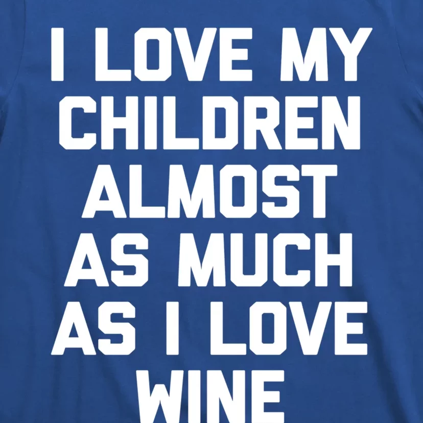 I Love My (Wine) Great Gift Funny Saying Sarcastic Mom Great Gift T-Shirt