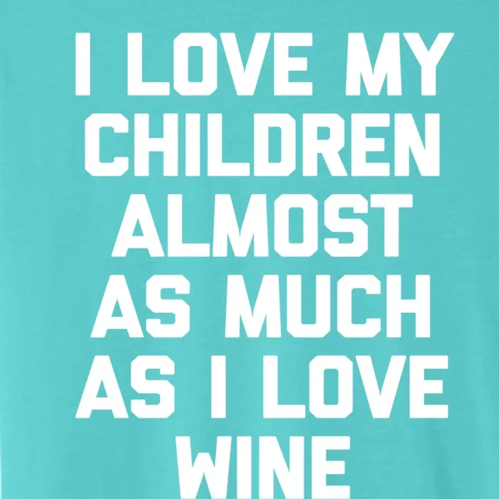 I Love My (Wine) Great Gift Funny Saying Sarcastic Mom Great Gift ChromaSoft Performance T-Shirt