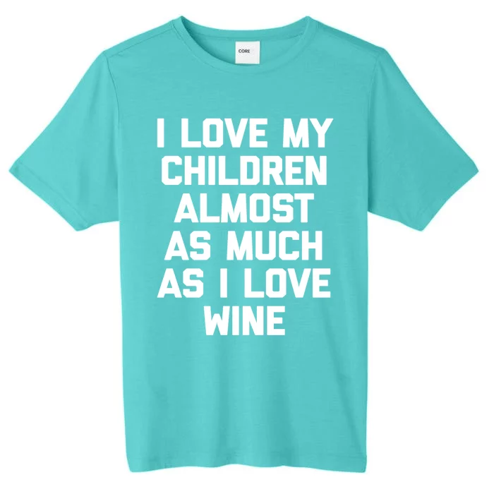 I Love My (Wine) Great Gift Funny Saying Sarcastic Mom Great Gift ChromaSoft Performance T-Shirt