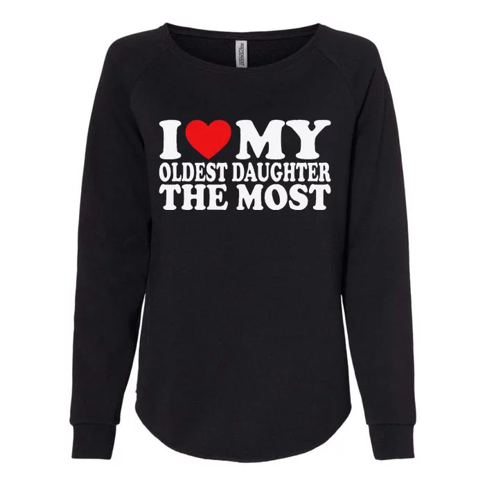 I Love My Oldest Daughter The Most Womens California Wash Sweatshirt