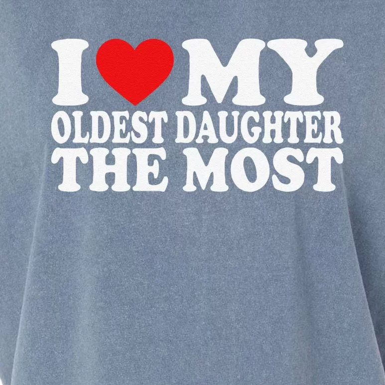 I Love My Oldest Daughter The Most Garment-Dyed Women's Muscle Tee