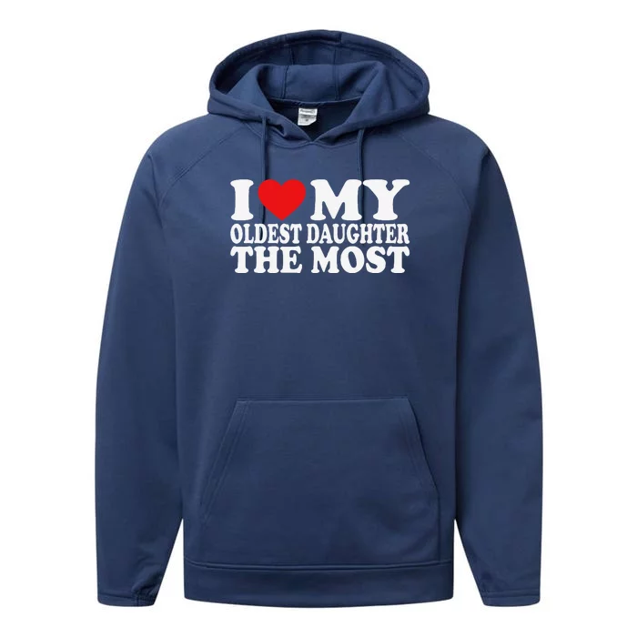 I Love My Oldest Daughter The Most Performance Fleece Hoodie