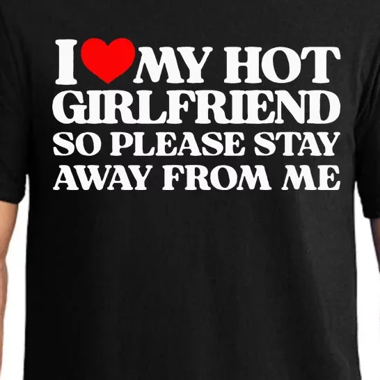 I Love My Girlfriend I Love My Hot Girlfriend So Stay Away Pajama Set