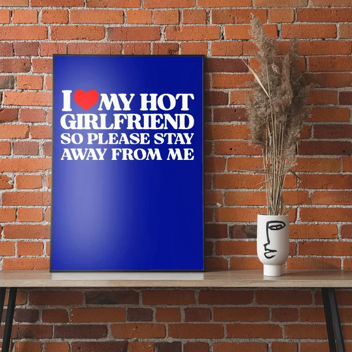 I Love My Girlfriend I Love My Hot Girlfriend So Stay Away Poster