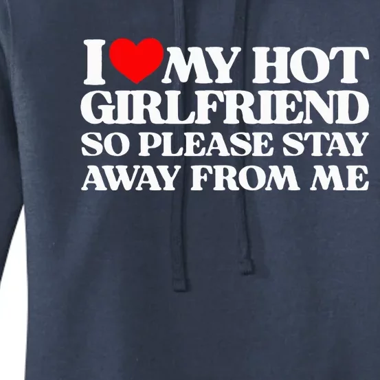 I Love My Girlfriend I Love My Hot Girlfriend So Stay Away Women's Pullover Hoodie