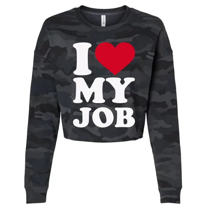 I love my job Cropped Pullover Crew