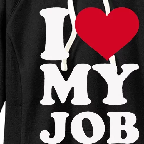 I love my job Women's Fleece Hoodie