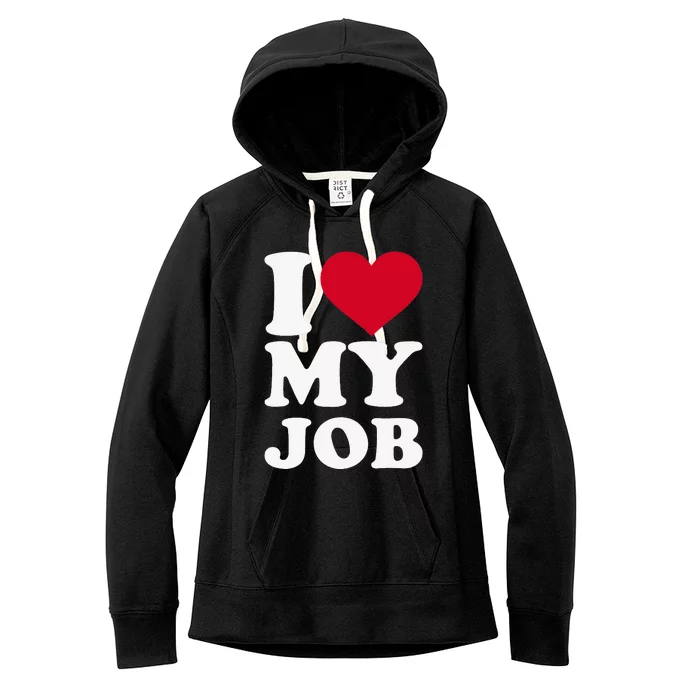 I love my job Women's Fleece Hoodie