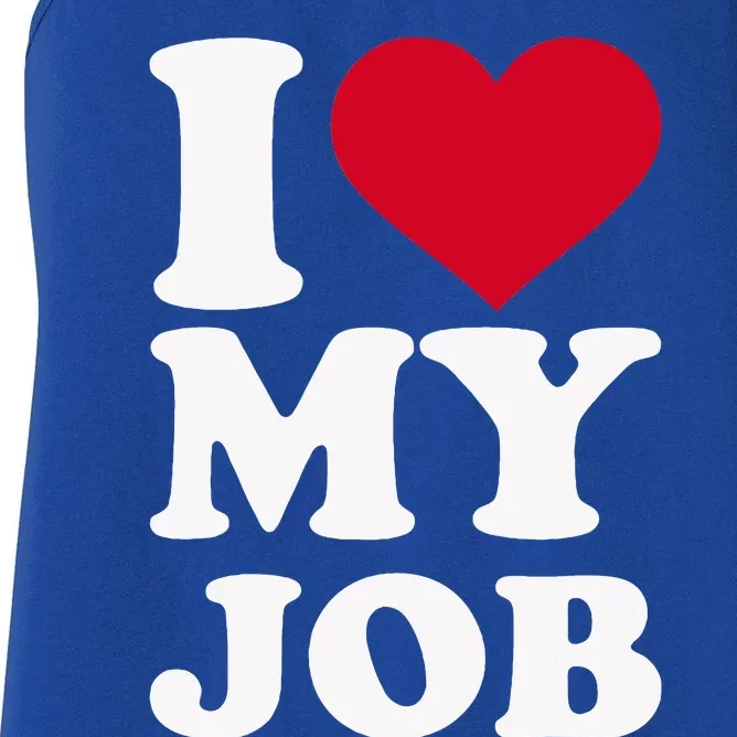 I love my job Women's Racerback Tank