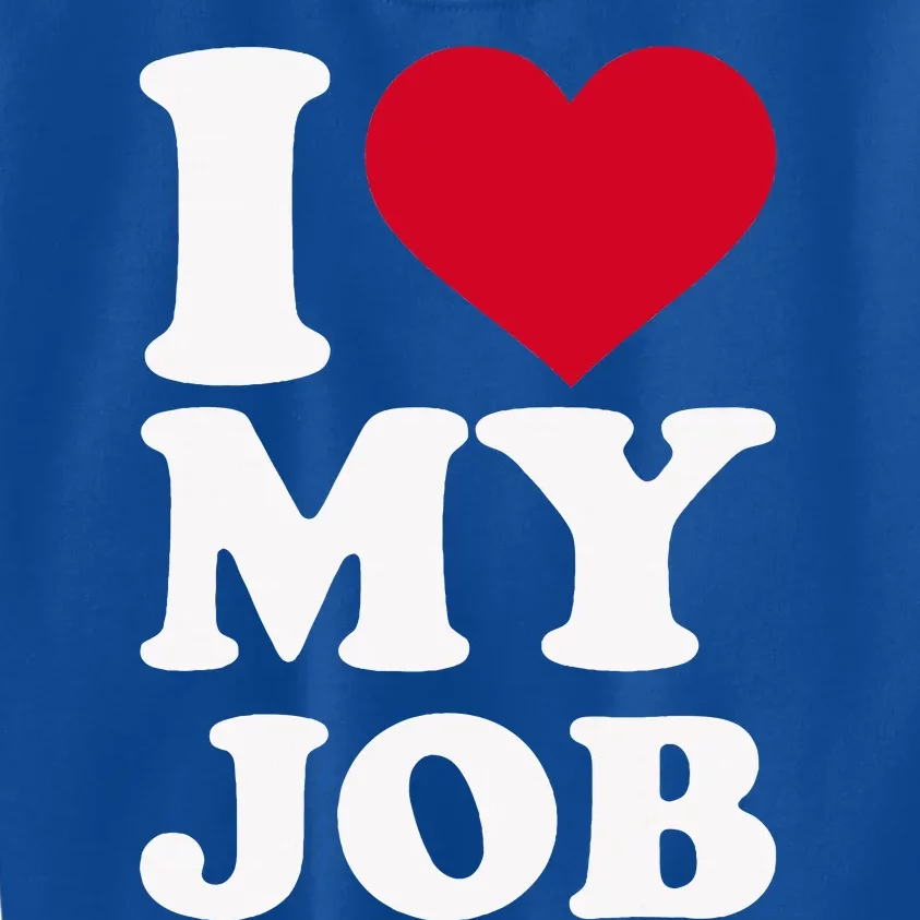 I love my job Kids Sweatshirt