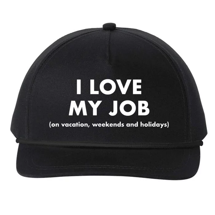 I Love My Job (On Vacation Weekends And Holidays) Snapback Five-Panel Rope Hat